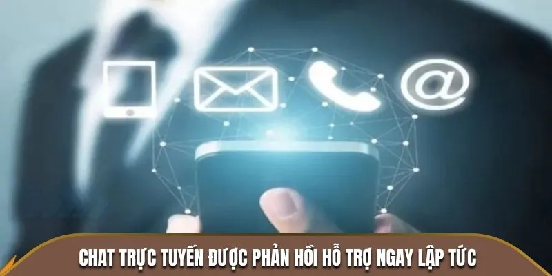 Chat trực tuyến được phản hồi hỗ trợ ngay lập tức