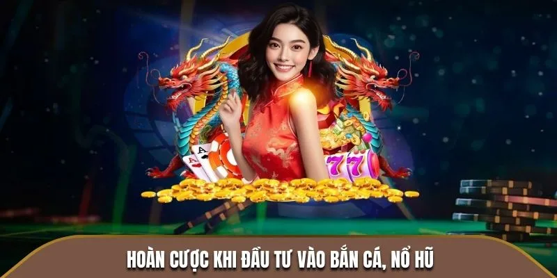 Hoàn cược khi đầu tư vào bắn cá, nổ hũ
