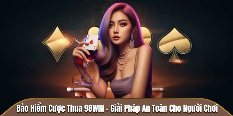 bao-hiem-cuoc-thua-98win