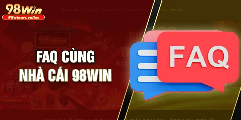 Giải đáp những câu hỏi thường gặp khi tham gia cá cược tại 98WINCOM