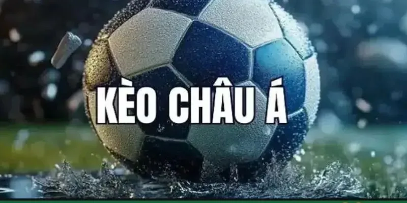 Cẩm nang chinh phục kèo châu Á