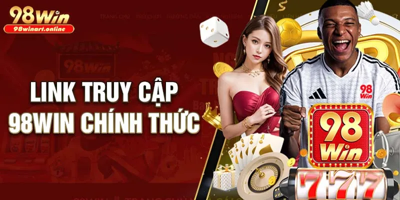 Thông tin link truy cập vào 98Win chính thức 2025